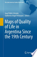 Maps of Quality of Life in Argentina Since the 19th Century /