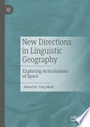New Directions in Linguistic Geography : Exploring Articulations of Space /