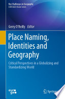 Place Naming, Identities and Geography : Critical Perspectives in a Globalizing and Standardizing World /