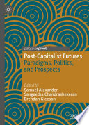 Post-Capitalist Futures : Paradigms, Politics, and Prospects  /