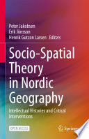 Socio-Spatial Theory in Nordic Geography : Intellectual Histories and Critical Interventions /