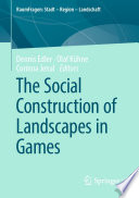 The Social Construction of Landscapes in Games /