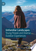 Unfamiliar Landscapes : Young People and Diverse Outdoor Experiences /
