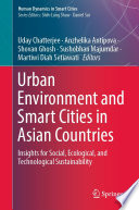 Urban Environment and Smart Cities in Asian Countries : Insights for Social, Ecological, and Technological Sustainability /