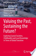 Valuing the Past, Sustaining the Future? : Exploring Coastal Societies,  Childhood(s) and Local Knowledge in Times of Global Transition /