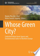 Whose Green City?  : Contested Urban Green Spaces and Environmental Justice in Northern Europe /