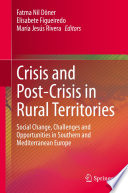 Crisis and Post-Crisis in Rural Territories : Social Change, Challenges and Opportunities in Southern and Mediterranean Europe /