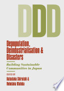 Depopulation, Deindustrialisation and Disasters : Building Sustainable Communities in Japan /