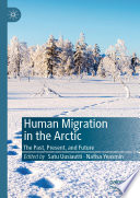 Human Migration in the Arctic : The Past, Present, and Future /