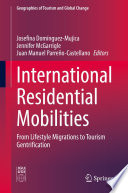International Residential Mobilities : From Lifestyle Migrations to Tourism Gentrification /