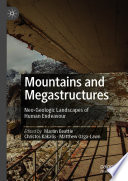 Mountains and Megastructures : Neo-Geologic Landscapes of Human Endeavour /