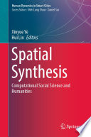 Spatial Synthesis : Computational Social Science and Humanities /