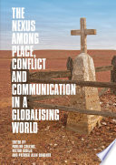 The Nexus among Place, Conflict and Communication in a Globalising World /