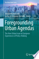 Foregrounding Urban Agendas : The New Urban Issue in European Experiences of Policy-Making /