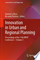 Innovation in Urban and Regional Planning : Proceedings of the 11th INPUT Conference - Volume 1 /