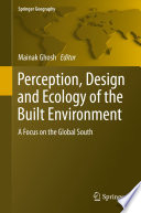 Perception, Design and Ecology of the Built Environment : A Focus on the Global South /