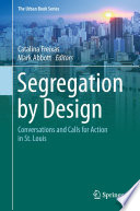 Segregation by Design : Conversations and Calls for Action in St. Louis /