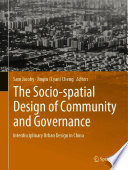 The Socio-spatial Design of Community and Governance : Interdisciplinary Urban Design in China /