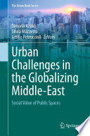 Urban Challenges in the Globalizing Middle-East : Social Value of Public Spaces /