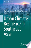 Urban Climate Resilience in Southeast Asia /