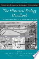 The historical ecology handbook : a restorationist's guide to reference ecosystems /