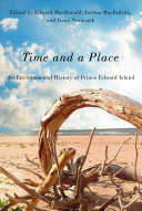 Time and a place : an environmental history of Prince Edward Island /