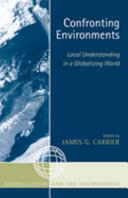 Confronting environments : local understanding in a globalizing world /