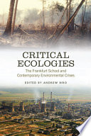 Critical ecologies : the Frankfurt School and contemporary environmental crises /