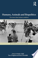 Humans, animals and biopolitics : the more-than-human condition /