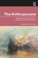 The anthropocene : approaches and contexts for literature and the humanities /