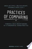 Practices of Comparing : Towards a New Understanding of a Fundamental Human Practice /