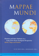 Mappae mundi : humans and their habitats in a long-term socio-ecological perspective : myths, maps and models /