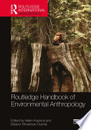 Routledge handbook of environmental anthropology /