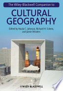 The Wiley-Blackwell companion to cultural geography /