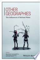 Other geographies : the influences of Michael Watts /