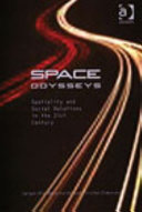 Space odysseys : spatiality and social relations in the 21st century /