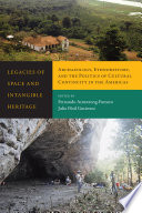 Legacies of space and intangible heritage : archaeology, ethnohistory, and the politics of cultural continuity in the Americas /