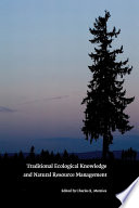 Traditional ecological knowledge and natural resource management /