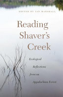Reading Shaver's Creek : ecological reflections from an Appalachian forest /