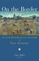 On the border : an environmental history of San Antonio /