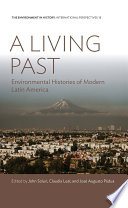 A living past : environmental histories of modern Latin America /