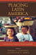 Placing Latin America : contemporary themes in human geography /