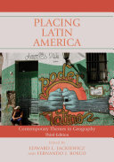 Placing Latin America : contemporary themes in geography /