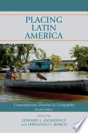 Placing Latin America : contemporary themes in geography /