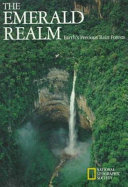 The Emerald realm : earth's precious rain forests /
