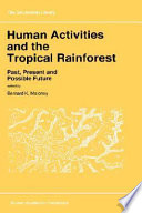 Human activities and the tropical rainforest : past, present, and possible future /