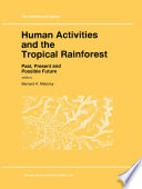 Human activities and the tropical rainforest : past, present, and possible future /