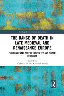 The dance of death in late Medieval and Renaissance Europe : environmental stress, mortality and social response /