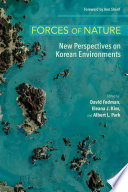 Forces of nature : new perspectives on Korean environments /