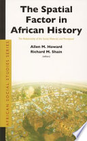 The spatial factor in African history : the relationship of the social, material, and perceptual /